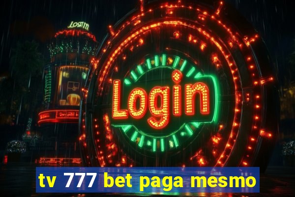 tv 777 bet paga mesmo